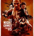 THE NIGHT COMES FOR US (2018)